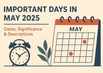 Important Days in May 2025: Dates, Significance & Descriptions