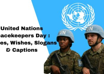 United Nations Peacekeepers Day 2025: 50+ Quotes, Wishes, Slogans & Captions