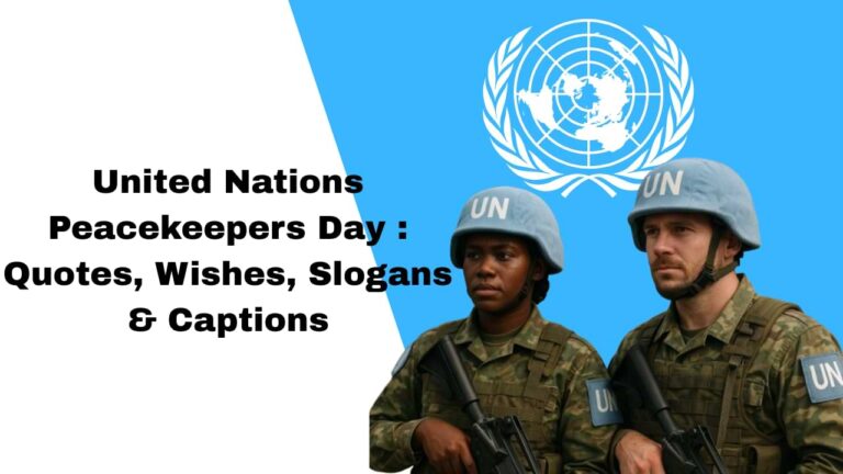 United Nations Peacekeepers Day 2025: 50+ Quotes, Wishes, Slogans & Captions