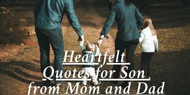 100+ Heartfelt Quotes for Son from Mom and Dad 100+ Heartfelt Quotes for Son from Mom and Dad