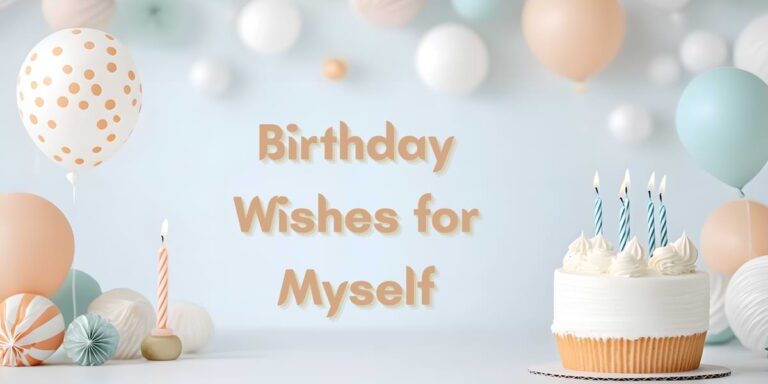 Best Birthday Wishes for Myself: 150+ Ideas for Your Special Day
