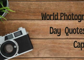 Celebrate World Photography Day 2025 with Quotes & Captions