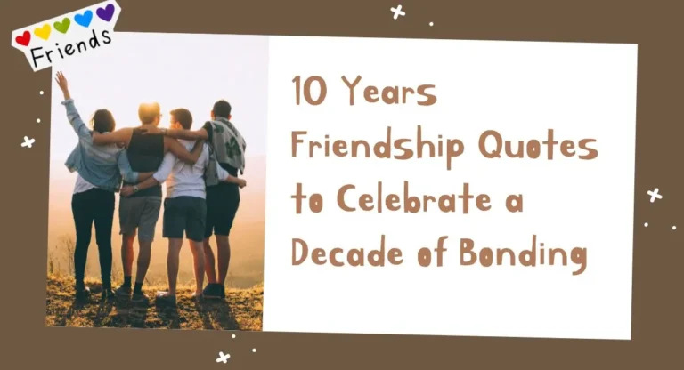 Best 10 Years Friendship Quotes to Celebrate a Decade of Bonding