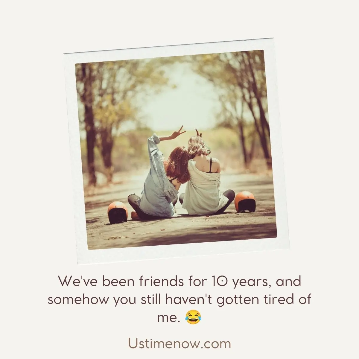 Funny 10 Years Of Friendship Quotes for Friends